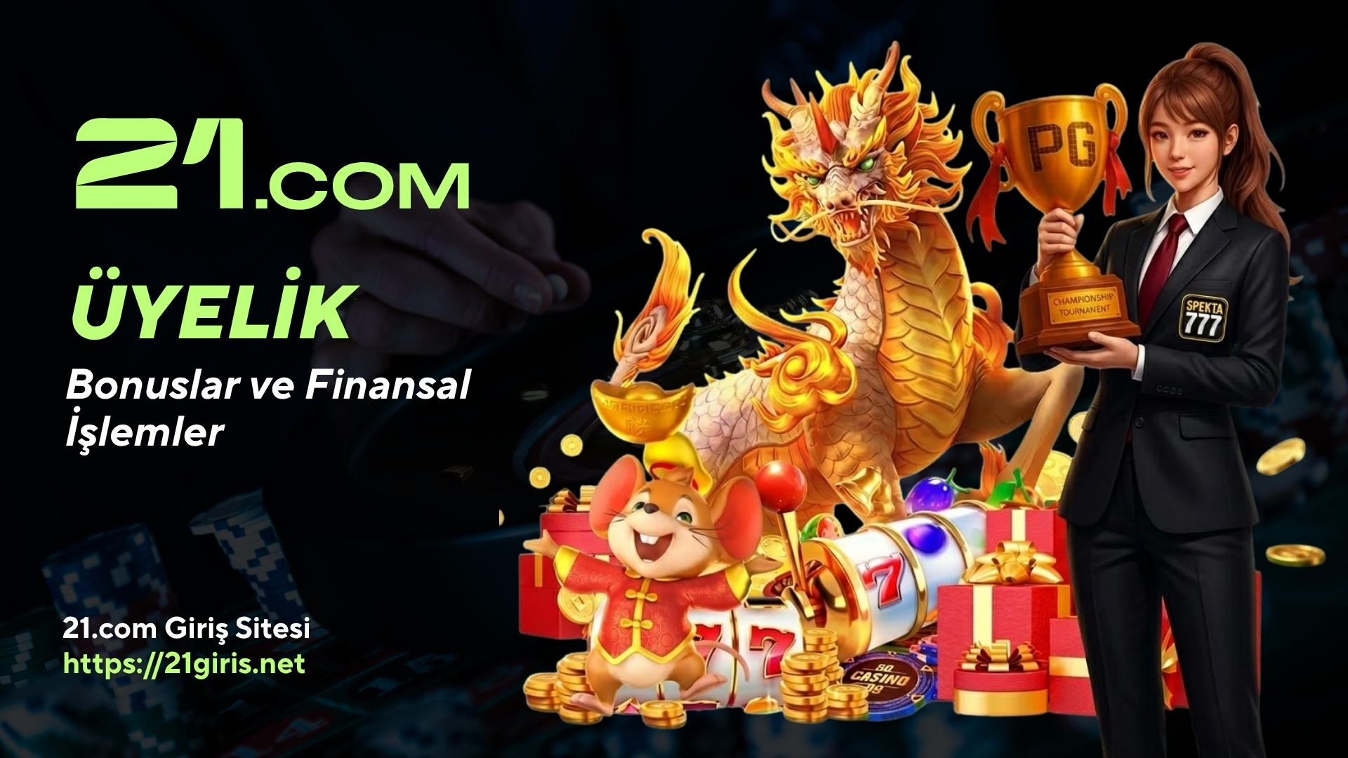 21.com Üyelik, Bonuslar ve Finansal İşlemler